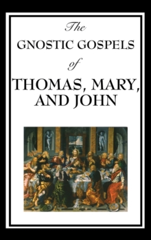 Image for The Gnostic Gospels of Thomas, Mary, and John