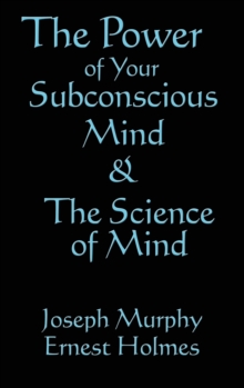 Image for The Science of Mind & the Power of Your Subconscious Mind