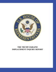Image for US House of Representatives : The Trump-Ukraine Impeachment Inquiry Report