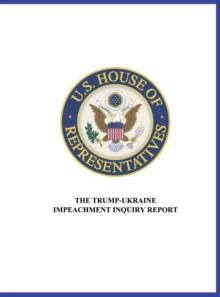 Image for US House of Representatives : The Trump-Ukraine Impeachment Inquiry Report
