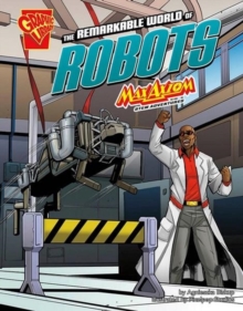 Image for The Remarkable World of Robots : Max Axiom STEM Adventures