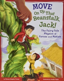 Image for Move On Up That Beanstalk, Jack!: The Fairy-Tale Physics of Forces and Motion