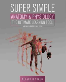 Image for Super Simple Anatomy and Physiology : The Ultimate Learning Tool