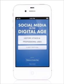 Social Media in the Digital Age: History, Ethics, and Professional Uses