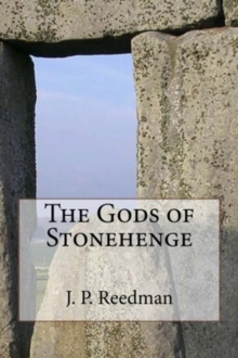 Image for The Gods of Stonehenge : Myth and Legend at the World's Most Famous Stones