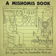 Image for A Mishomis Book, A History-Coloring Book of the Ojibway Indians : Book 3: Original Man & His Grandmother-No-Ko-mis