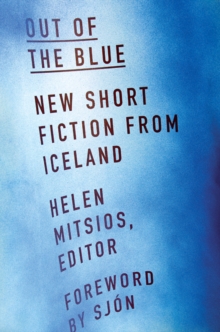 Image for Out of the Blue : New Short Fiction from Iceland