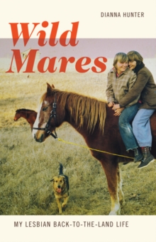 Image for Wild Mares : My Lesbian Back-to-the-Land Life