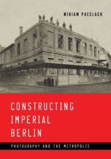 Image for Constructing Imperial Berlin