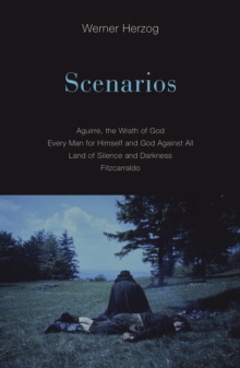 Image for Scenarios : Aguirre, the Wrath of God; Every Man for Himself and God Against All; Land of Silence and Darkness; Fitzcarraldo