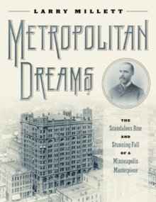 Image for Metropolitan Dreams : The Scandalous Rise and Stunning Fall of a Minneapolis Masterpiece