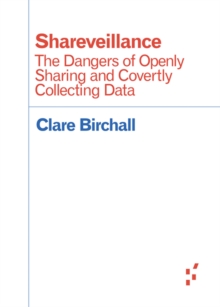 Image for Shareveillance : The Dangers of Openly Sharing and Covertly Collecting Data