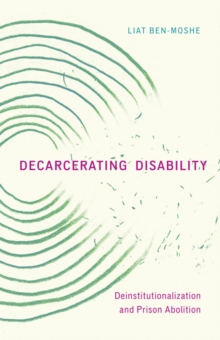 Image for Decarcerating Disability : Deinstitutionalization and Prison Abolition