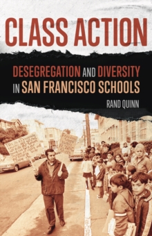 Image for Class action  : desegregation and diversity in San Francisco schools