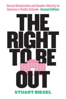 Image for The Right to Be Out : Sexual Orientation and Gender Identity in America's Public Schools, Second Edition
