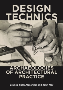 Image for Design technics  : archaeologies of architectural practice