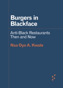 Image for Burgers in Blackface : Anti-Black Restaurants Then and Now
