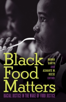 Black Food Matters: Racial Justice in the Wake of Food Justice