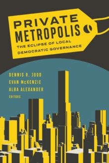 Image for Private metropolis  : the eclipse of local democratic governance