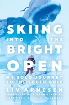 Skiing into the Bright Open: My Solo Journey to the South Pole