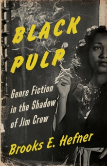 Black Pulp: Genre Fiction in the Shadow of Jim Crow