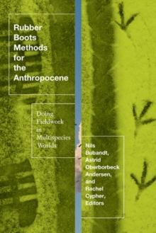 Image for Rubber boots methods for the Anthropocene  : doing fieldwork in multispecies worlds