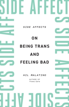 Image for Side affects  : on being trans and feeling bad