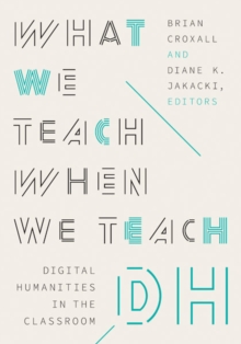 Image for What We Teach When We Teach DH