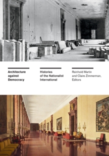 Image for Architecture against democracy  : histories of the nationalist international