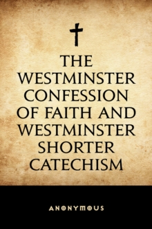 Image for Westminster Confession of Faith and Westminster Shorter Catechism.