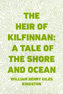 Image for Heir of Kilfinnan: A Tale of the Shore and Ocean