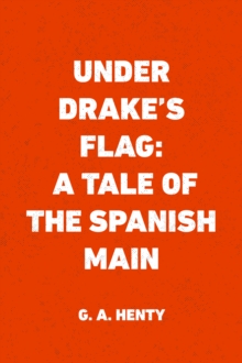 Image for Under Drake's Flag: A Tale of the Spanish Main