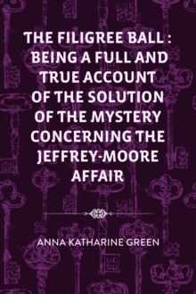 Image for Filigree Ball : Being a full and true account of the solution of the mystery concerning the Jeffrey-Moore affair