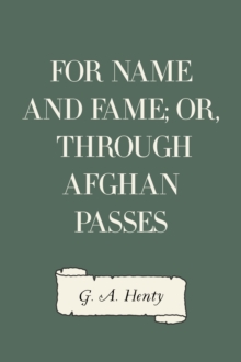 Image for For Name and Fame; Or, Through Afghan Passes