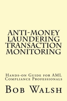 Image for Anti-money Laundering Transaction Monitoring : Practical Hands-on Guide for AML Compliance Professionals