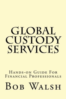 Image for Global Custody Services : Hands-on Guide For Financial Professionals