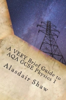 Image for A VERY Brief Guide to AQA GCSE Physics 1