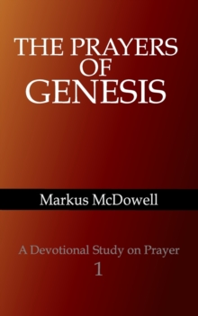 Image for The Prayers of Genesis : A devotional study on prayer