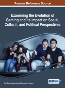 Image for Examining the evolution of gaming and its impact on social, cultural, and political perspectives
