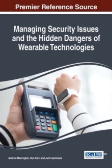 Image for Managing Security Issues and the Hidden Dangers of Wearable Technologies