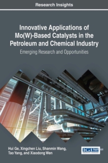 Image for Innovative Applications of Mo(W)-Based Catalysts in the Petroleum and Chemical Industry : Emerging Research and Opportunities
