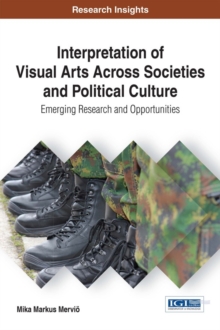Image for Interpretation of Visual Arts Across Societies and Political Culture: Emerging Research and Opportunities