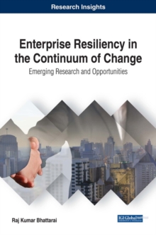 Image for Enterprise Resiliency in the Continuum of Change: Emerging Research and Opportunities