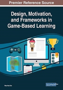 Image for Design, Motivation, and Frameworks in Game-Based Learning