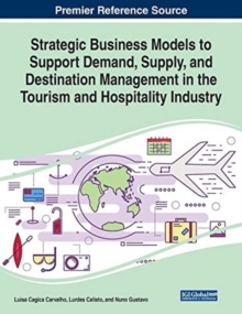 Image for Strategic Business Models to Support Demand, Supply, and Destination Management in the Tourism and Hospitality Industry