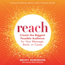 Image for Reach: Create the Biggest Possible Audience for Your Message, Book, or Cause
