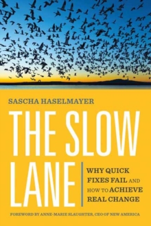 Image for The slow lane  : why quick fixes fail and how to achieve real change