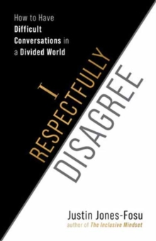 Image for I respectfully disagree  : how to have difficult conversations in a divided world