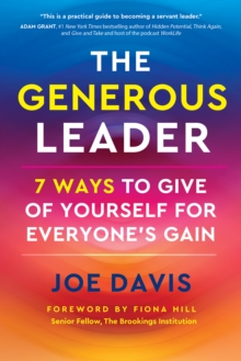 The Generous Leader: 7 Ways to Give of Yourself for Everyone’s Gain