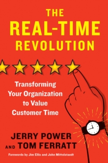 Image for The Real-Time Revolution : Transforming Your Organization to Value Customer Time